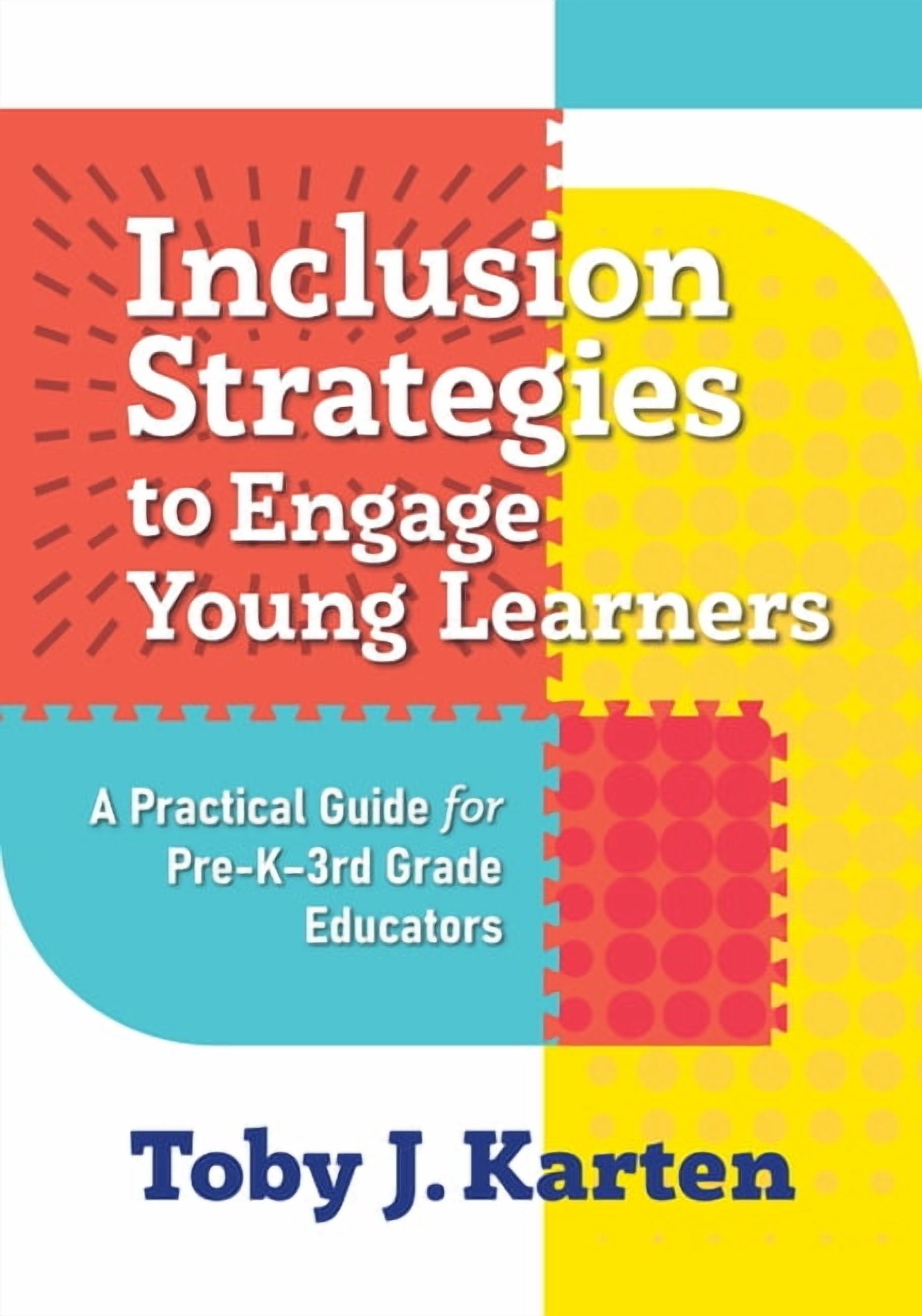 Inclusion Strategies to Engage Young Learners: A Practical Guide for Pre-K-3 Educators, (Paperback)