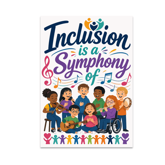 Inclusion is a Symphony of Voices - Inclusive Education Advocate - 13x19 Poster Print