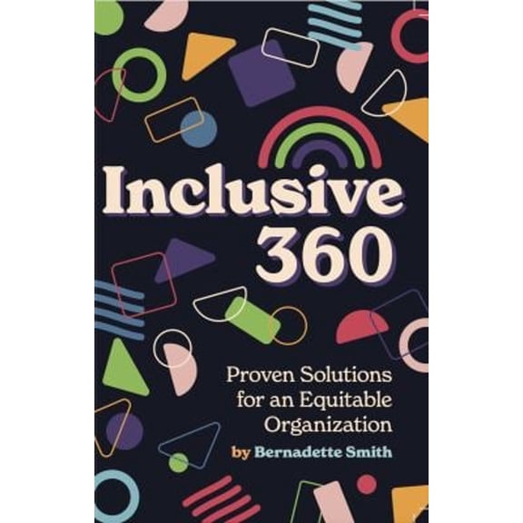 Pre-Owned Inclusive 360: Proven Solutions for an Equitable Organization (Paperback) 1737635410 9781737635413