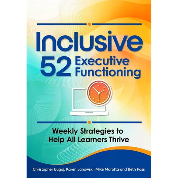 Inclusive 52 Inclusive 52 Executive Functioning: Weekly Strategies to Help All Learners Thrive, (Paperback)