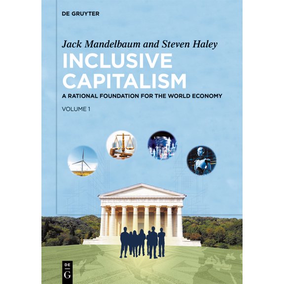 Inclusive Capitalism: A Rational Foundation for the World Economy, Volume 1, (Hardcover)