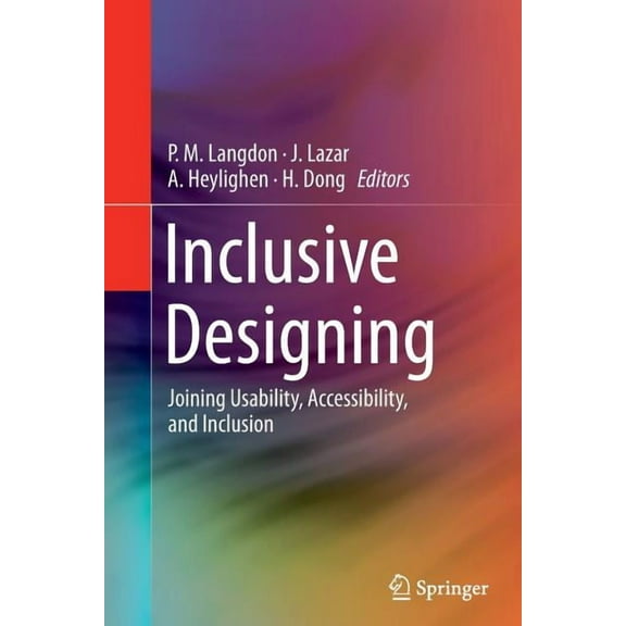 Inclusive Designing: Joining Usability, Accessibility, and Inclusion, (Paperback)