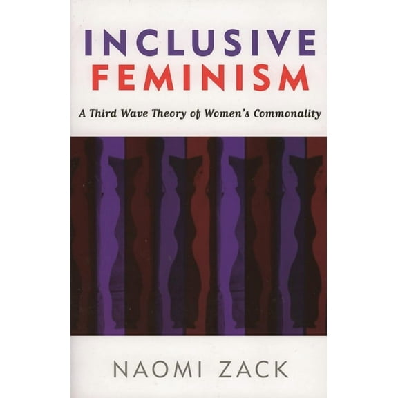 Inclusive Feminism: A Third Wave Theory of Women's Commonality, (Paperback)