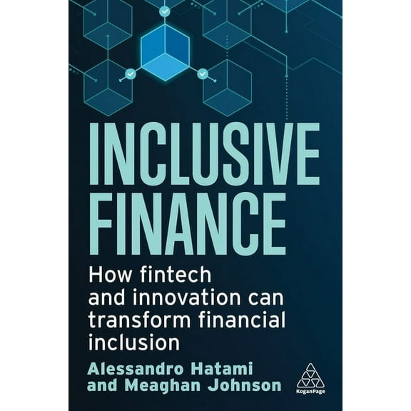 Inclusive Finance: How Fintech and Innovation Can Transform Financial Inclusion, (Hardcover)