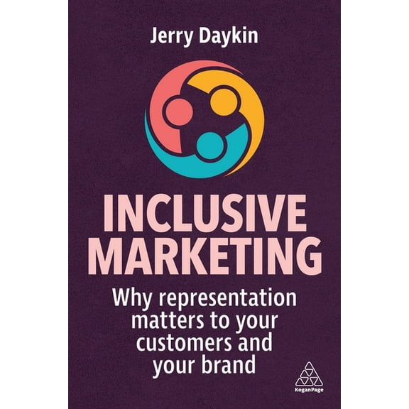 Inclusive Marketing: Why Representation Matters to Your Customers and Your Brand, (Hardcover)
