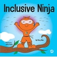 thumbnail image 1 of Pre-Owned Inclusive Ninja: An Anti-bullying Children's Book About Inclusion, Compassion, and Diversity (Paperback) 1951056582 9781951056582, 1 of 1