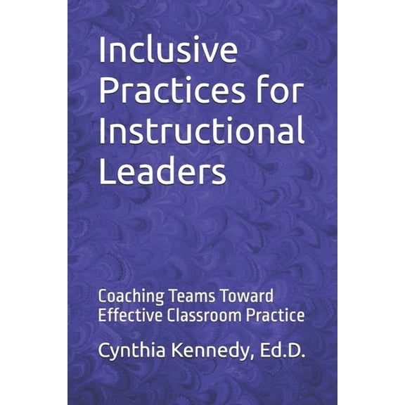 Inclusive Practices for Instructional Leaders: Coaching Teams Toward Effective Classroom Practice, (Paperback)