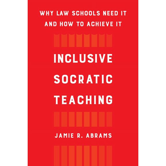 Inclusive Socratic Teaching: Why Law Schools Need It and How to Achieve It, (Hardcover)