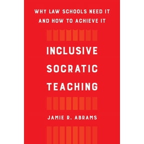 Inclusive Socratic Teaching: Why Law Schools Need It and How to Achieve It, (Paperback)