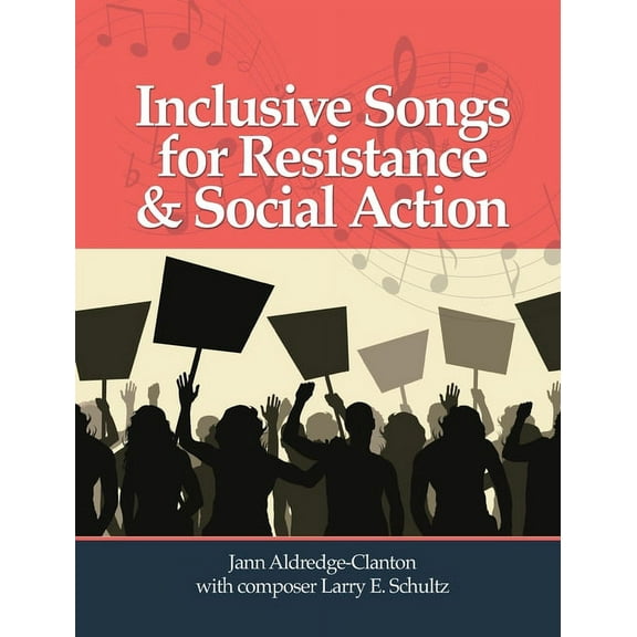 Inclusive Songs for Resistance & Social Action (Paperback) by Jann Aldredge-Clanton, Larry E Schultz