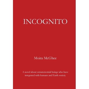 Incognito: A novel about extraterrestrial beings who have integrated with humans and Earth society, (Paperback)