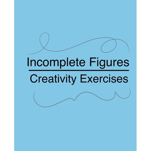 Incomplete Figures: Creativity Exercises to Improve Imaginative Thinking (Paperback)