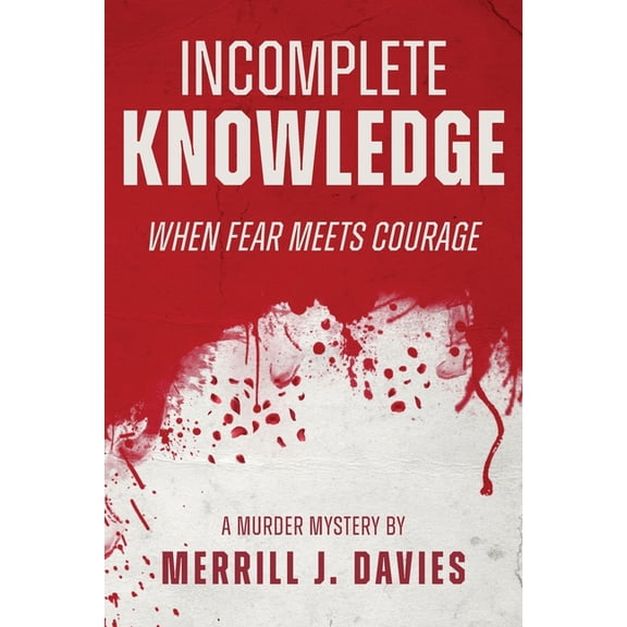 Incomplete Knowledge: When Fear Meets Courage, (Paperback)