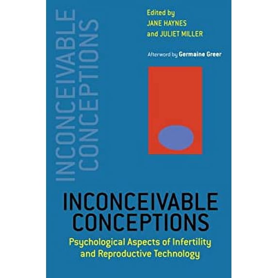 Pre-Owned Inconceivable Conceptions : Psychological Aspects of Infertility and Reproductive Technology 9781583911686 Used