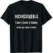 Inconceivable I don't think it means what you think it means T-Shirt2024