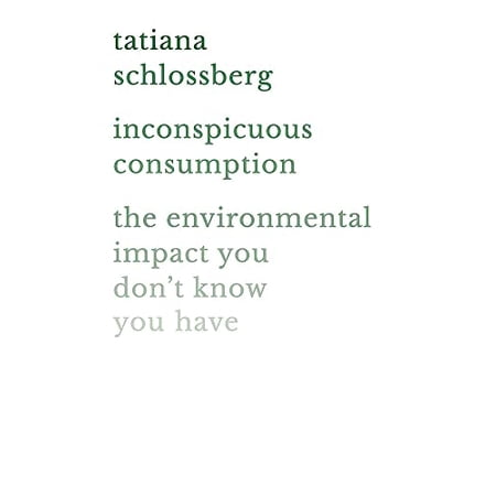 Pre-Owned Inconspicuous Consumption: The Environmental Impact You Don t Know You Have (Paperback) 1538747073 9781538747070