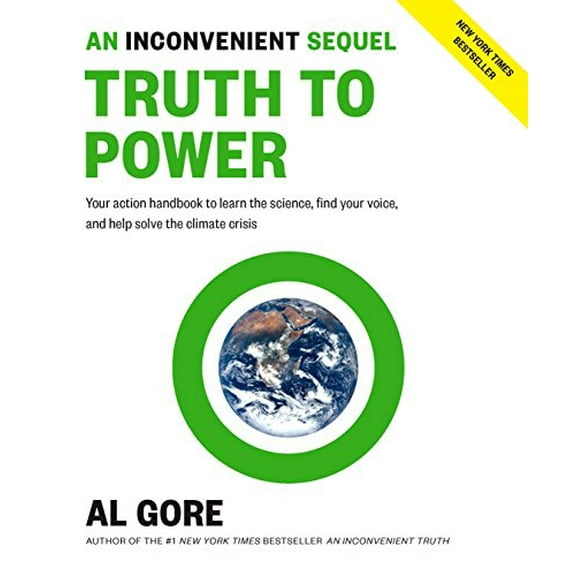 Pre-Owned An Inconvenient Sequel: Truth to Power: Your Action Handbook to Learn the Science, Find Your Voice, and Help Solve the Climate Crisis (Paperback) 1635651085 9781635651089