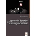 thumbnail image 1 of Incorporating Generating Unit Maintenance Scheduling in Power System Reliability (Paperback), 1 of 1