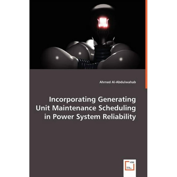 Incorporating Generating Unit Maintenance Scheduling in Power System Reliability (Paperback)