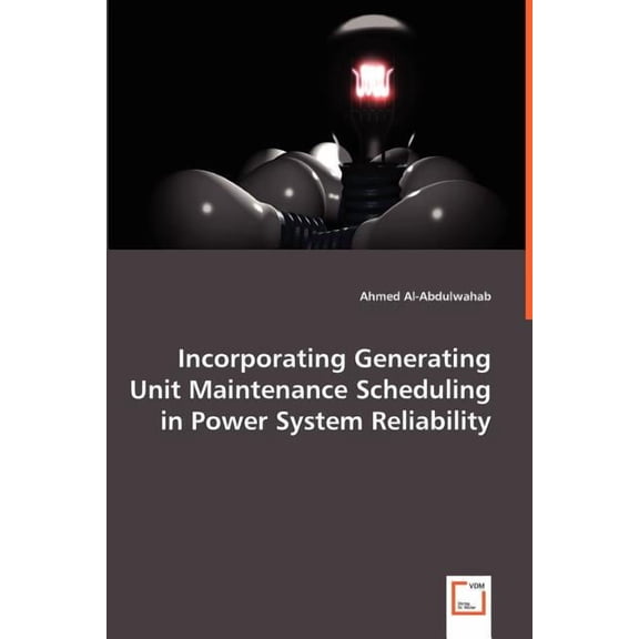 Incorporating Generating Unit Maintenance Scheduling in Power System Reliability (Paperback)