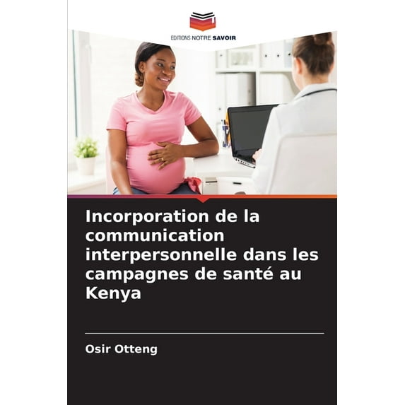 Incorporation de la communication interpersonnelle dans les campagnes de santé au Kenya (Paperback)