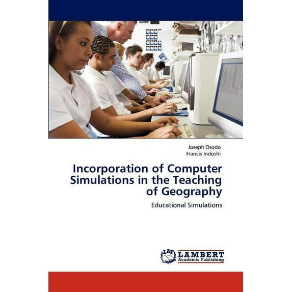 Incorporation of Computer Simulations in the Teaching of Geography (Paperback)