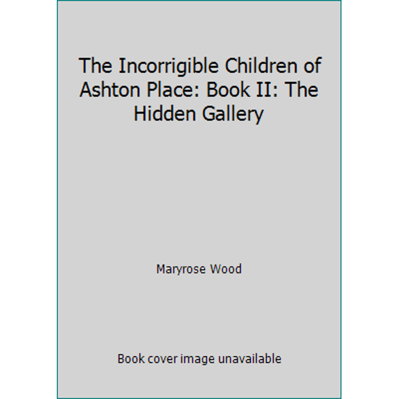 Pre-Owned The Incorrigible Children of Ashton Place: Book II: The Hidden Gallery (Paperback) 0062366947 9780062366948