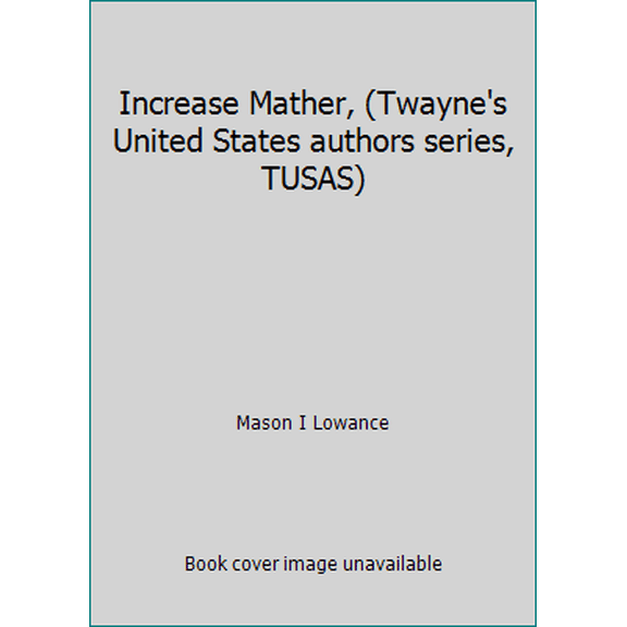 Pre-Owned Increase Mather, (Twayne's United States authors series, TUSAS) (Hardcover) 0805704779 9780805704778