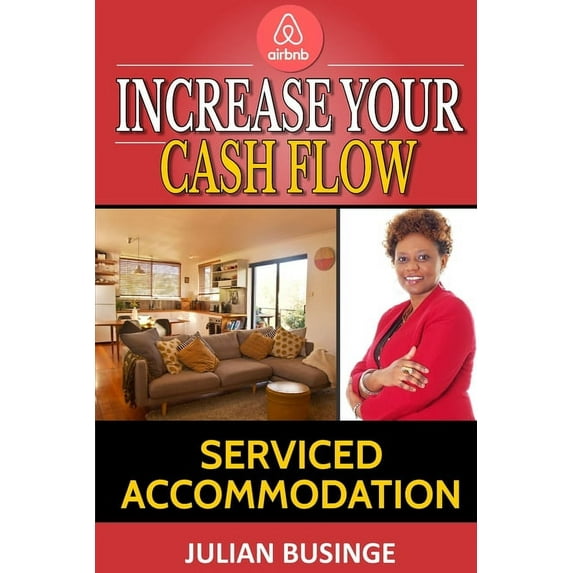 Increase Your Cash Flow : Serviced Accommodation (Paperback)