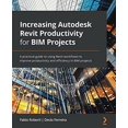 thumbnail image 1 of Pre-Owned Increasing Autodesk Revit Productivity for BIM Projects: A practical guide to using Revit workflows to improve productivity and efficiency in BIM projects, 9781800566804, 1800566808, Paperback,, 1 of 1