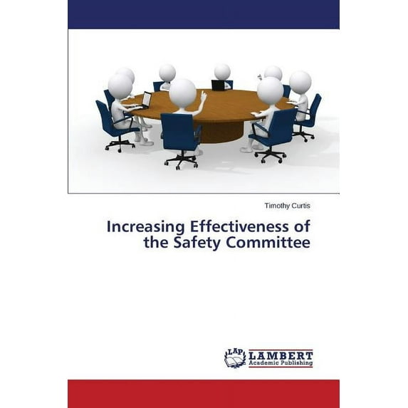 Increasing Effectiveness of the Safety Committee (Paperback)