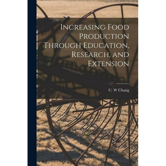 Increasing Food Production Through Education, Research, and Extension, (Paperback)