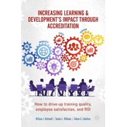 Increasing Learning & Development's Impact Through Accreditation How to Drive-Up Training Quality, Employee Satisfactio, Hardcover