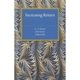 thumbnail image 1 of Increasing Return: A Study of the Relation Between the Size and Efficiency of Industries with Special Reference to the H, (Paperback), 1 of 1
