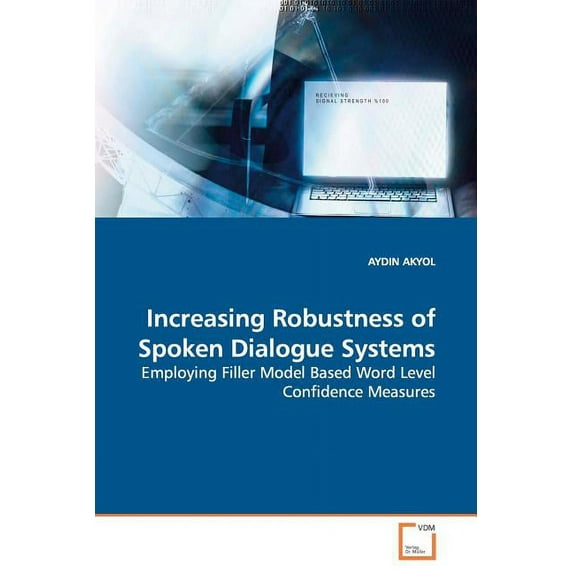 Increasing Robustness of Spoken Dialogue Systems (Paperback)