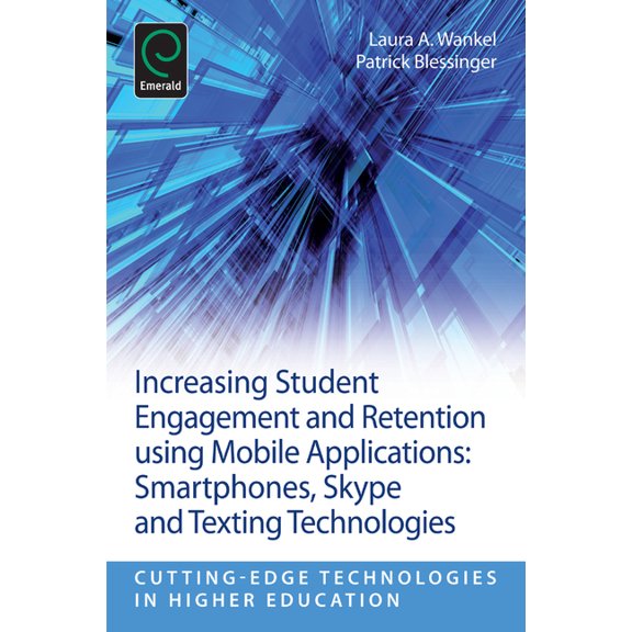 Increasing Student Engagement and Retention Using Mobile Applications: Smartphones, Skype and Texting Technologies, (Paperback)