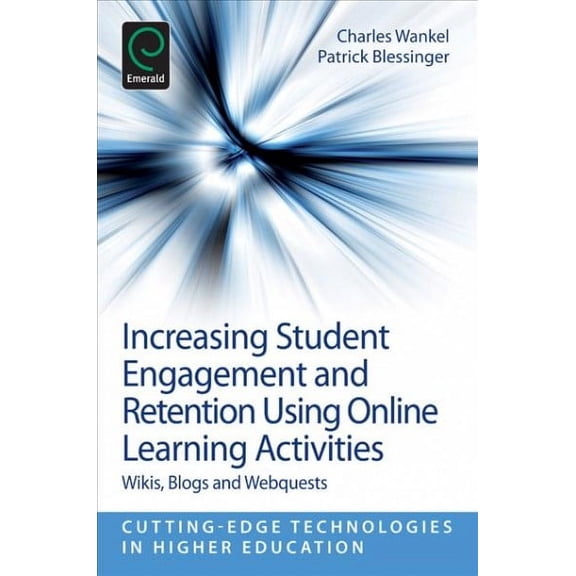 Increasing Student Engagement and Retention Using Online Learning Activities: Wikis, Blogs and Webquests (Paperback)