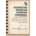 thumbnail image 1 of Increasing Your Personal and Professional Effectiveness: A Manual for Women Who Want to Accomplish More Without Changing, (Paperback), 1 of 1
