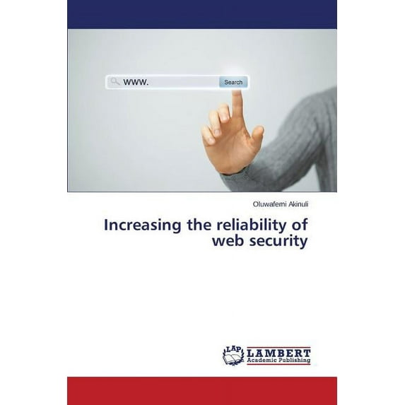 Increasing the reliability of web security (Paperback)