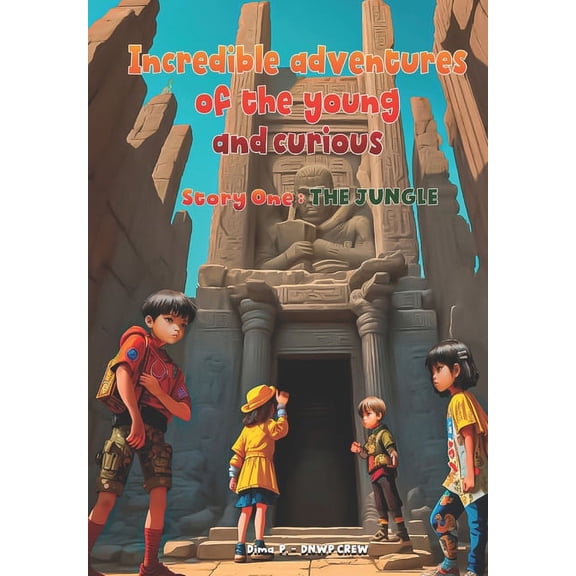 Incredible Adventures of the Young and C Incredible adventures of the young and curious: Story One: The JUNGLE, Book 1, (Paperback)