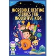 thumbnail image 1 of Incredible Bedtime Stories For Inquisitive kids: Captivating Tales for kids from History, Science, Inspirational World W, (Paperback), 1 of 1