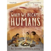 Incredible Evolution When We Became Humans The Story of Our Evolution Series #2 Hardcover