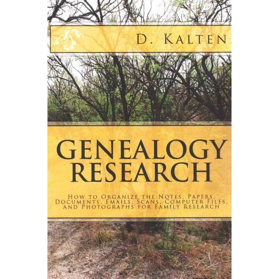 Genealogy Research: How to Organize the Notes, Papers, Documents, Emails, Scans, Computer Files, and Photographs for Family Research (Paperback)