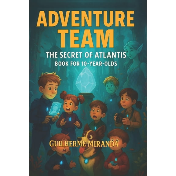 Incredible Places Book for 10 year olds: Adventure Team: The Secret of Atlantis, Book 1, (Paperback)