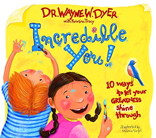 Pre-Owned Incredible You! 10 Ways to let your greatness shine through Hardcover Dr. Wayne W. Dyer, Kristina Tracy