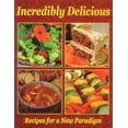 thumbnail image 1 of Pre-Owned Incredibly Delicious: Recipes for a New Paradigm-Revised Edition (Paperback) 0929274253 9780929274256, 1 of 1