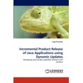 thumbnail image 1 of Incremental Product Release of Java Applications using Dynamic Updates (Paperback), 1 of 1