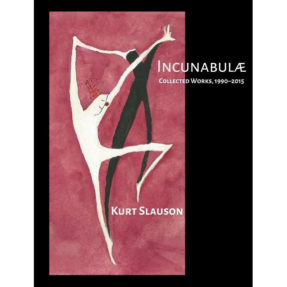 Incunabulae: Collected Works, 1990-2015, (Hardcover)