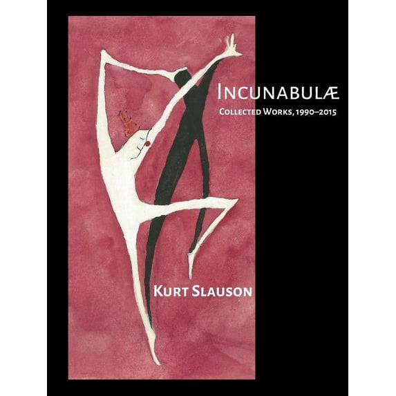 Incunabulae: Collected Works, 1990-2015, (Hardcover)