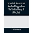 thumbnail image 1 of Incunabulic Treasures And Meadieval Nuggets From The Trivulzio Library Of Milan, Italy: Including Vellum Manuscripts Of , (Paperback), 1 of 1